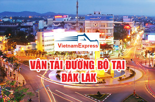 Dịch vụ vận chuyển hàng hoá đi Đắk Lắk Uy Tín