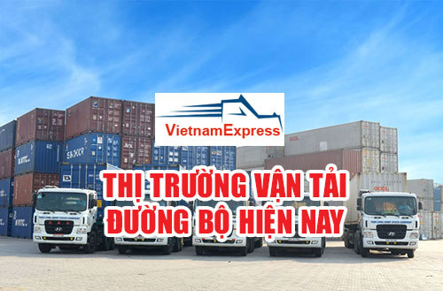 Thị trường vận tải hàng hóa đường bộ hiện nay tại Việt Nam