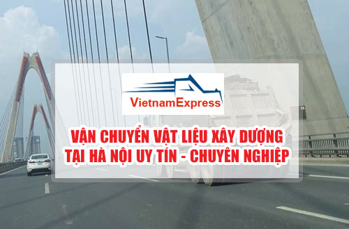 Vận chuyển vật liệu xây dựng ở Hà Nội Uy Tín - Chuyên Nghiệp